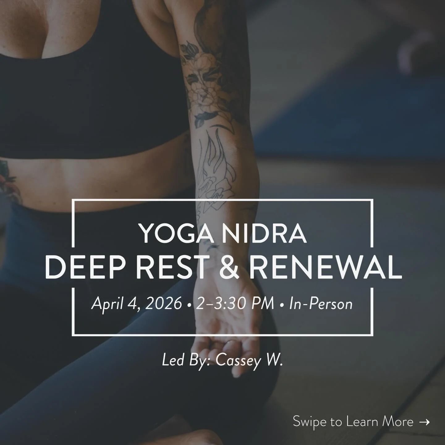 Event flyer for Yoga Nidra Deep Rest & Renewal with Cassey W. on April 4, 2026, 2-3:30 PM, in-person.