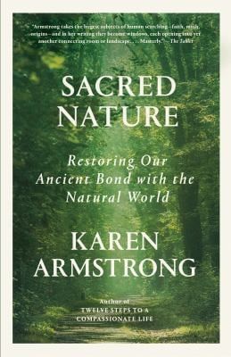 Sacred nature by karen armstrong is a book about restoring our ancient bond with the natural world
