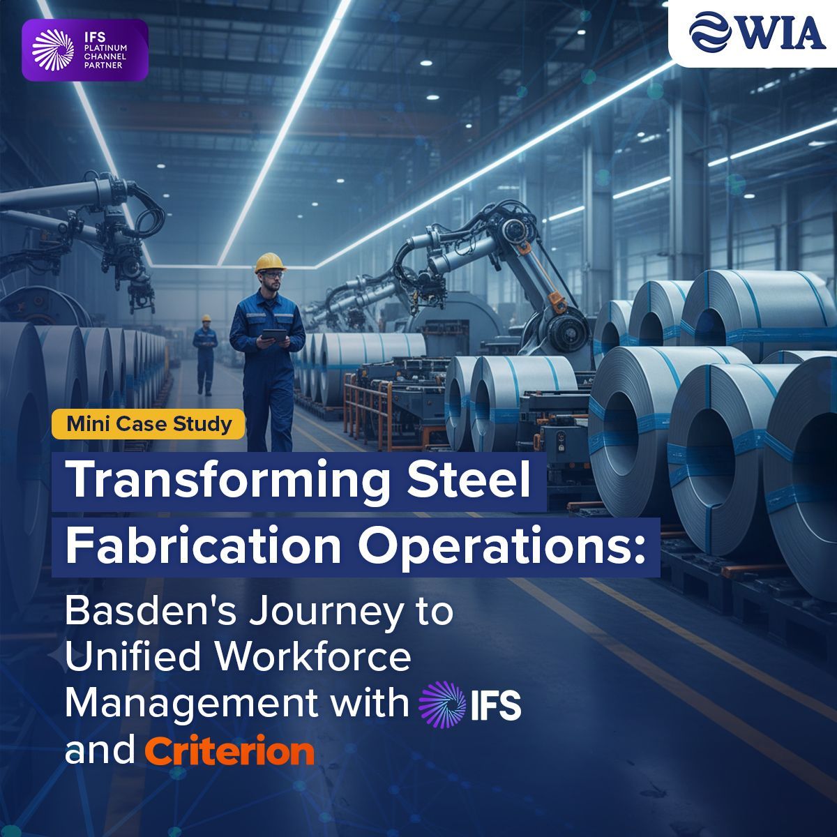 Basden Steel unified workforce management case study powered by IFS and WIA Systems
