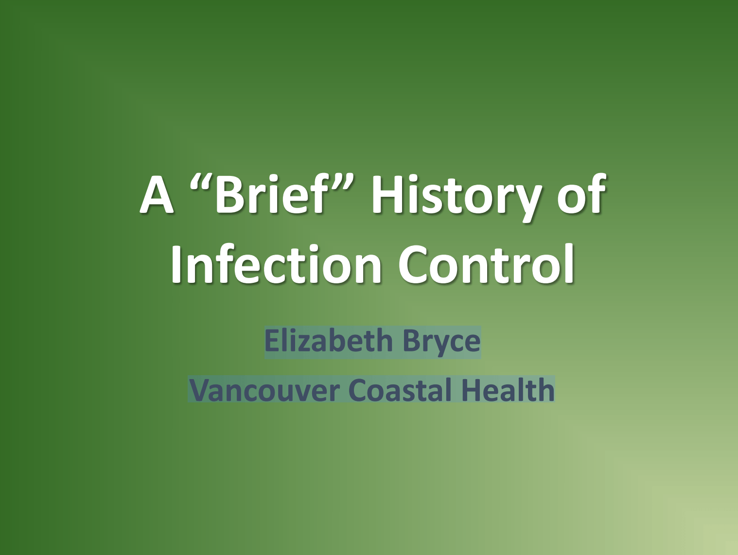 A brief history of infection control by elizabeth bryce vancouver coastal health