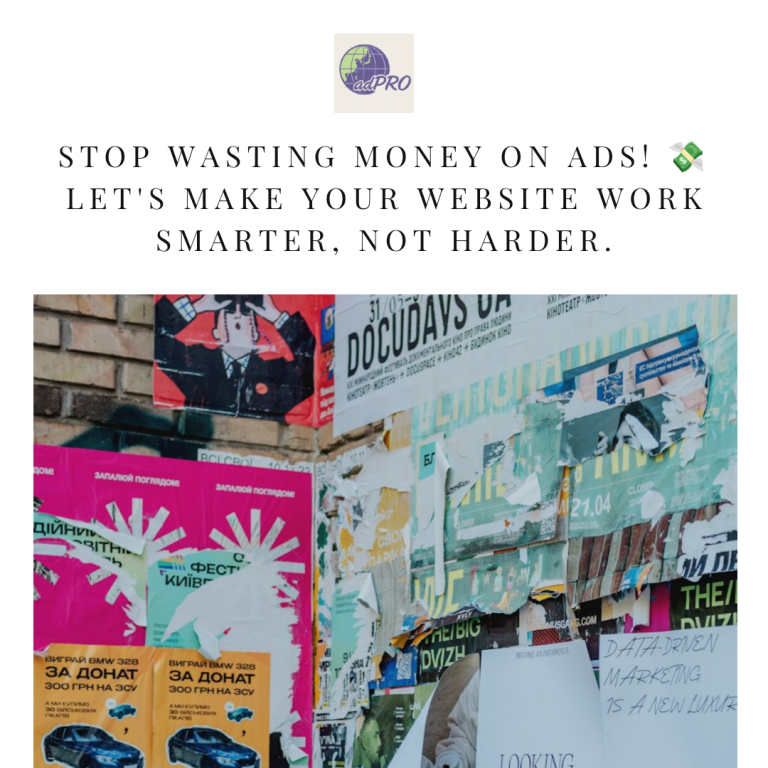 Poster reading “Stop wasting money on ads! Let’s make your website work smarter, not harder” above a colorful poster wall