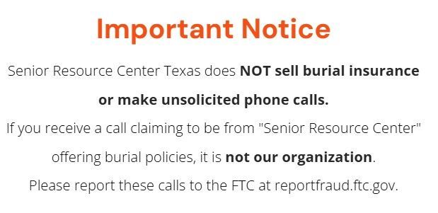 Important notice Senior Resource Center Texas does not sell burial insurance or make unsolicited phone calls