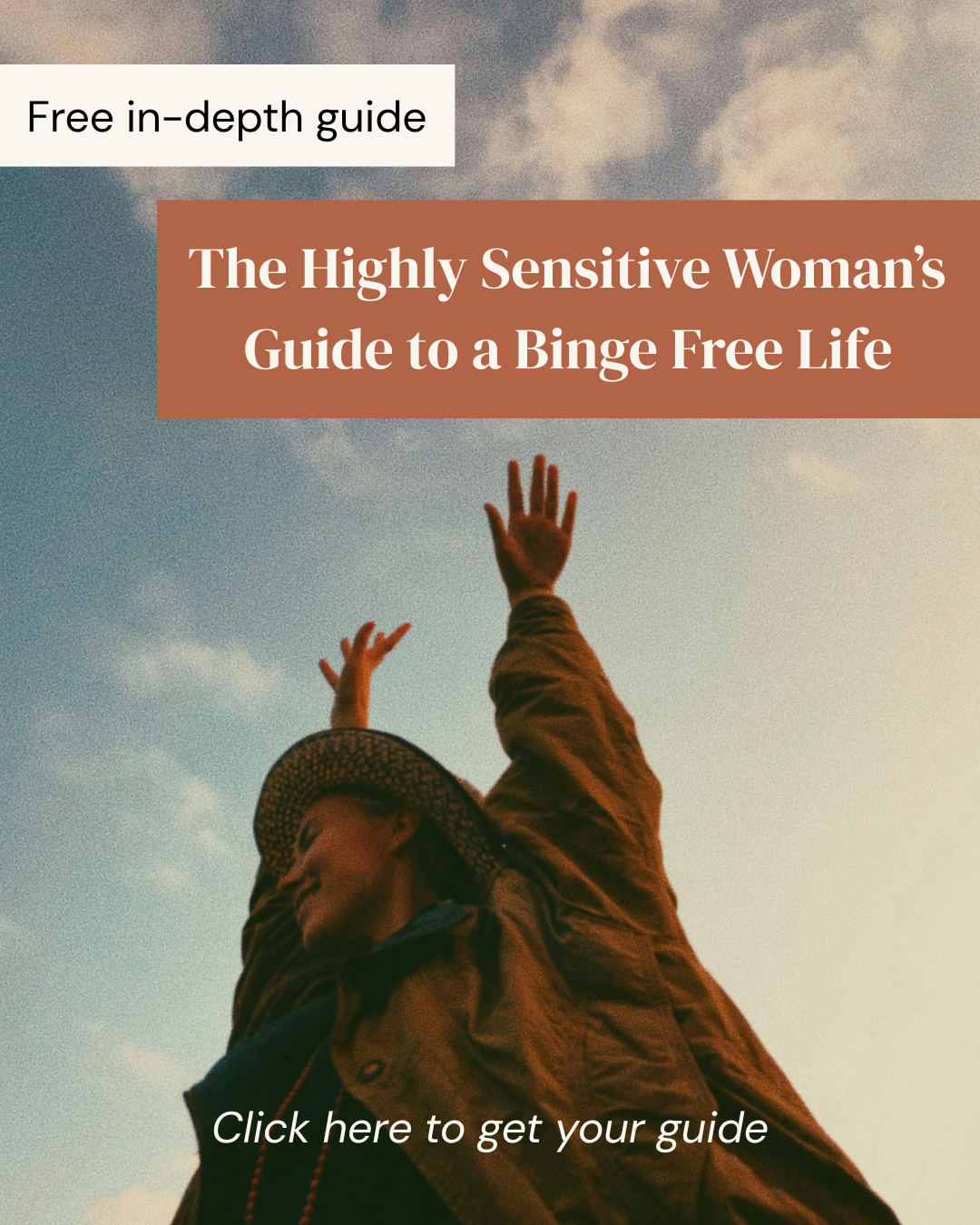 Get your free guide: The Highly Sensitive Woman's Guide to a Binge Free Life
