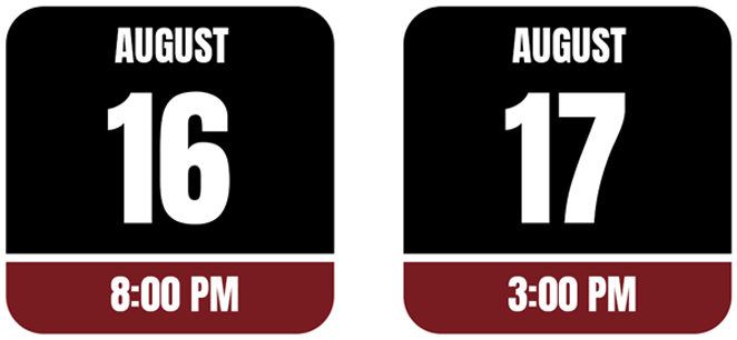 A sign that says august 16 at 8:00 pm and august 17 at 3:00 pm