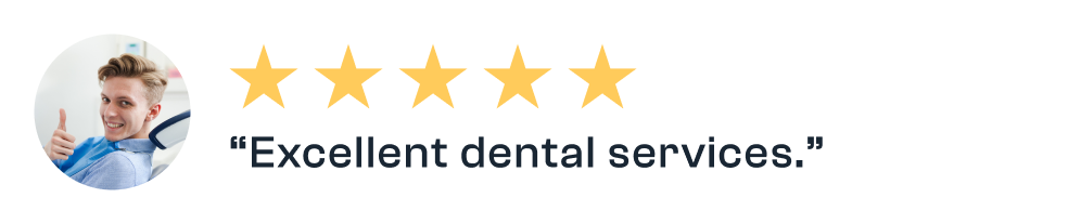 Five-star dental review with smiling profile photo and quote, “Excellent dental services.”