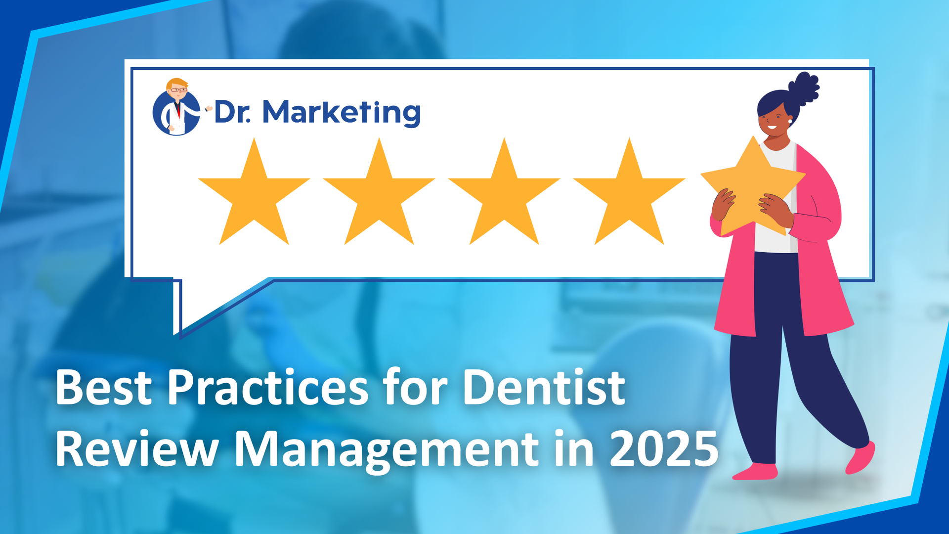 A woman is holding a star next to a speech bubble that says `` best practices for dentist review management in 2025 ''.