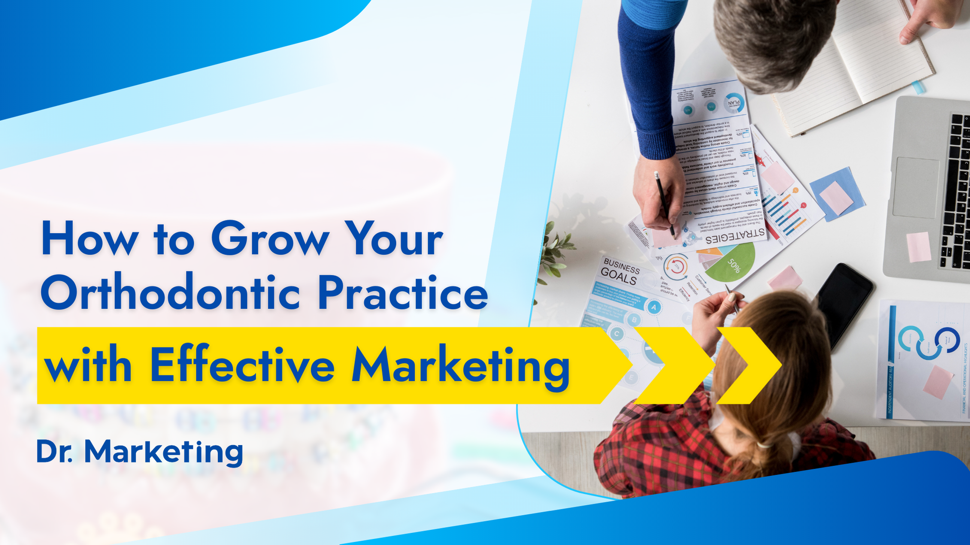 How to grow your orthodontic practice with effective marketing by dr. marketing