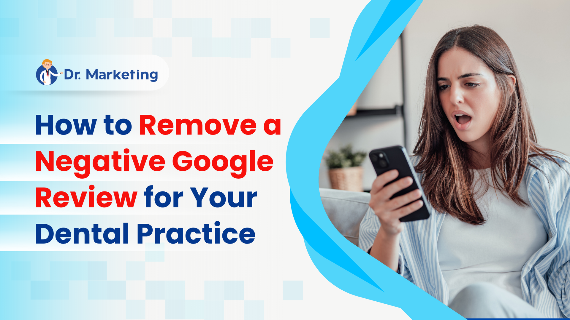 Marketing graphic: “How to Remove a Negative Google Review for Your Dental Practice” with woman upset at phone