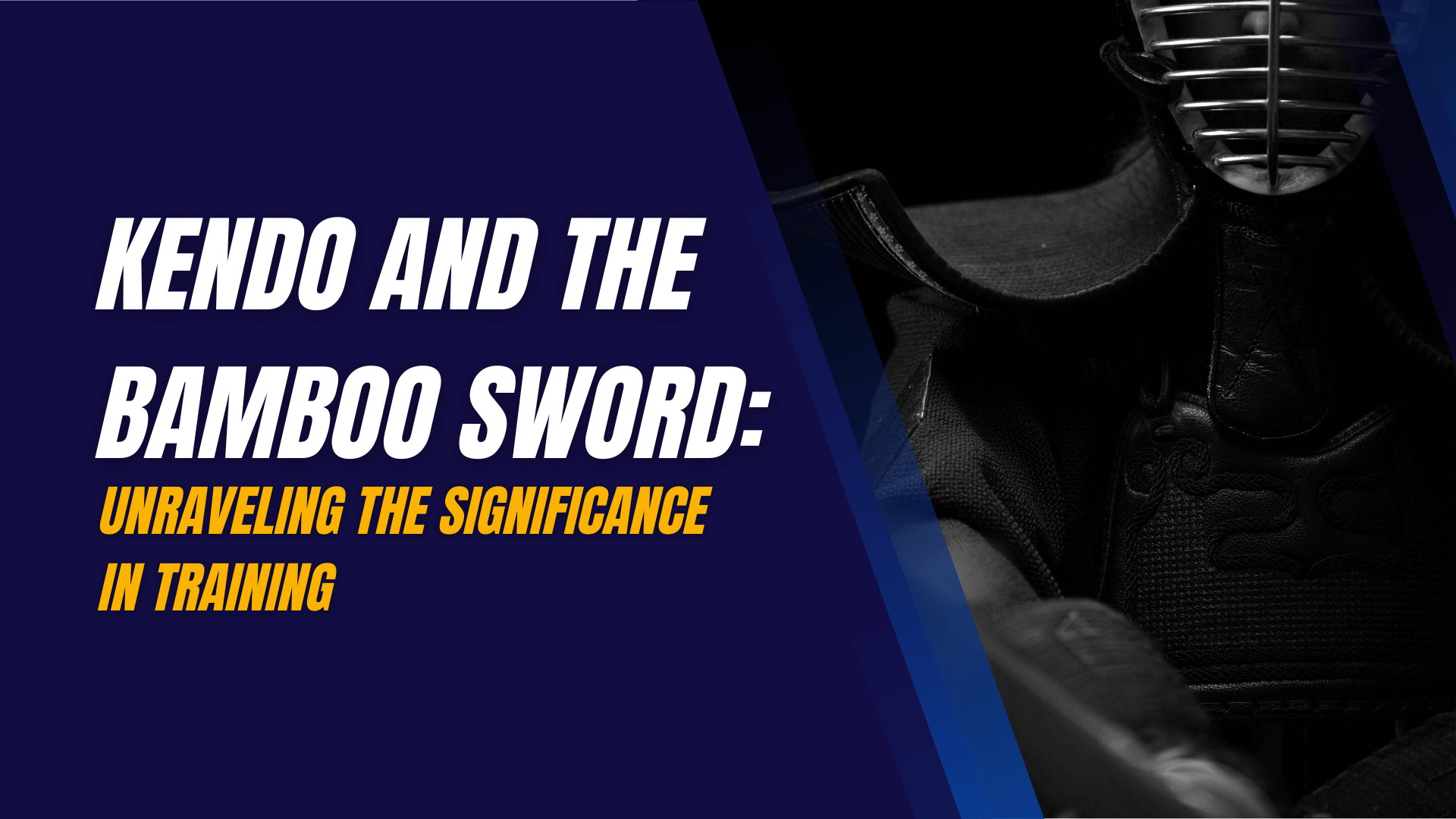 Kendo and the Bamboo Sword: Unraveling the Significance in Training