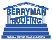 Berryman Roofing Berryman Roofing logo in blue, with “Commercial Residential” and “Proudly Serving Texas & Louisiana” text