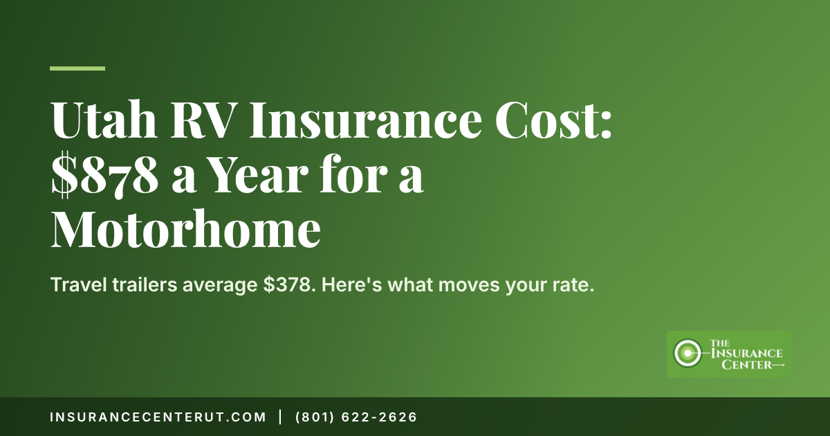 Utah RV insurance cost header: $878 a year for a motorhome, $378 for a travel trailer.