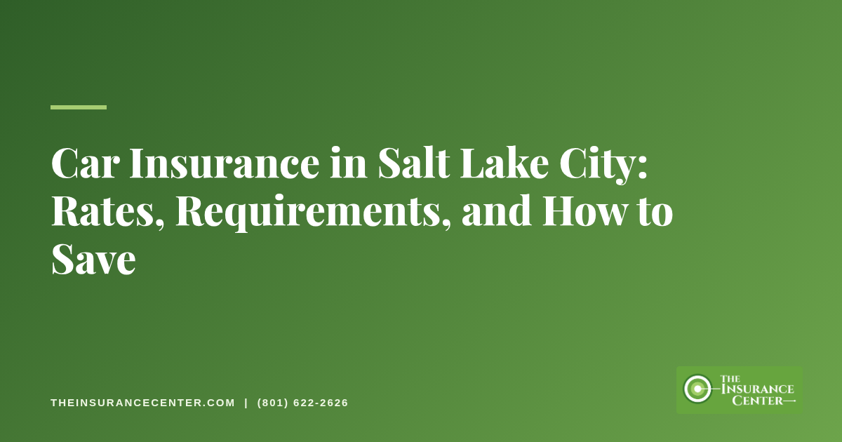 Car insurance in Salt Lake City, Utah header graphic with The Insurance Center logo and phone number
