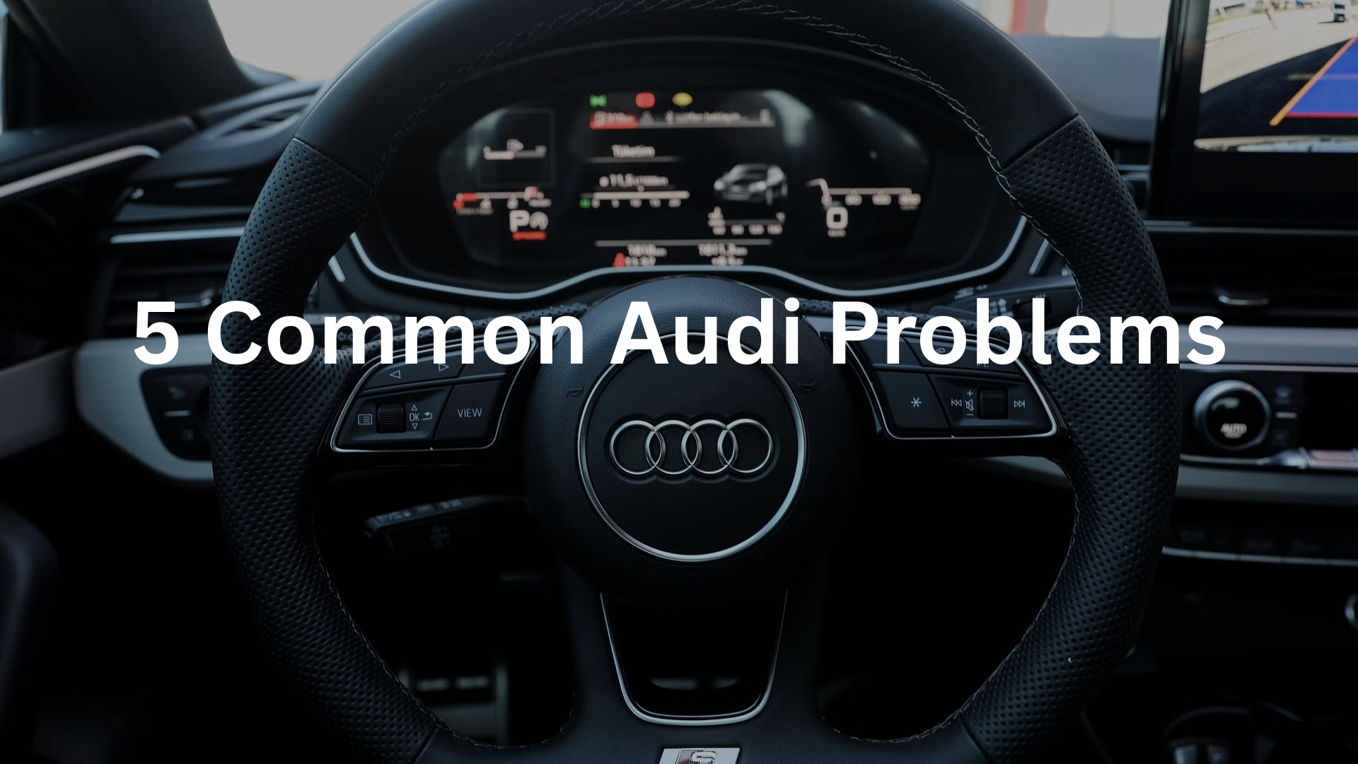 5 Common Audi Problems | Euro Auto Tech & Smog