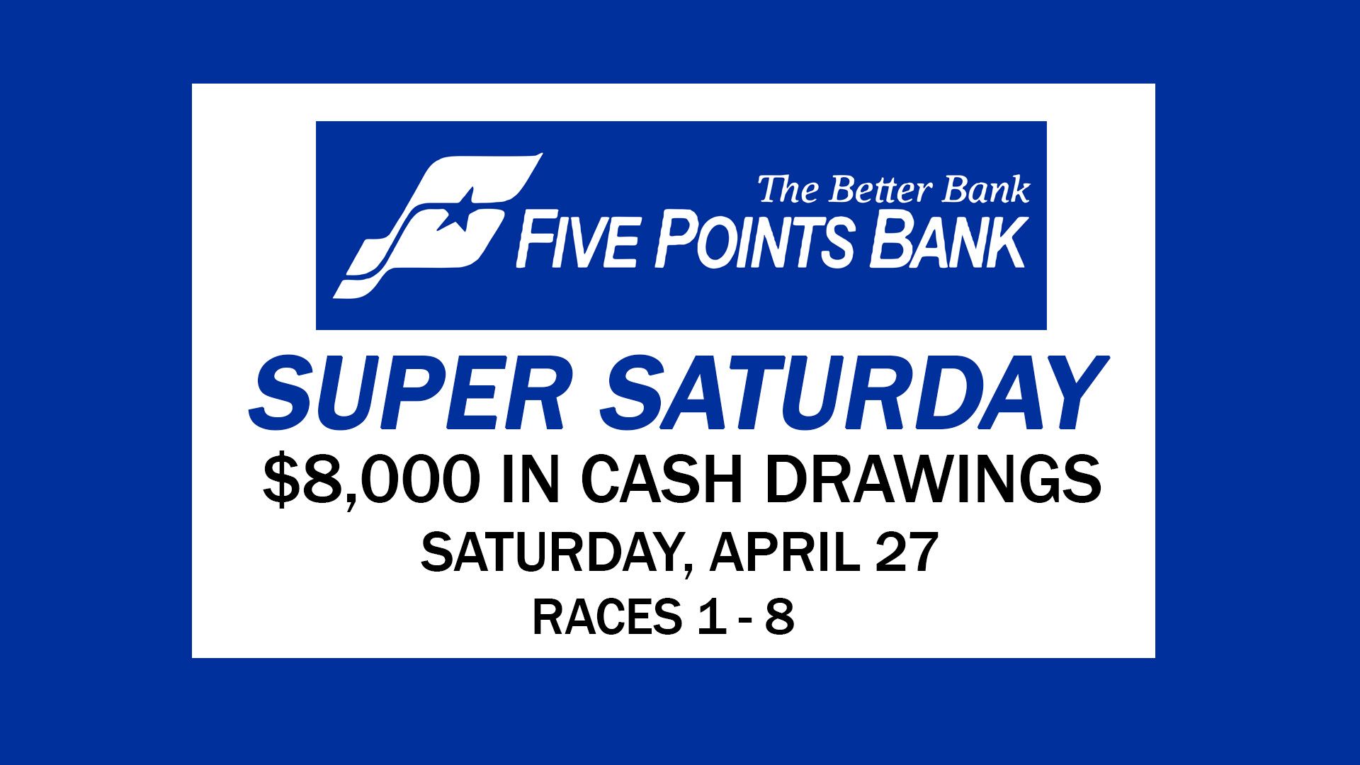 A blue and white sign that says five points bank super saturday $ 8,000 in cash drawings