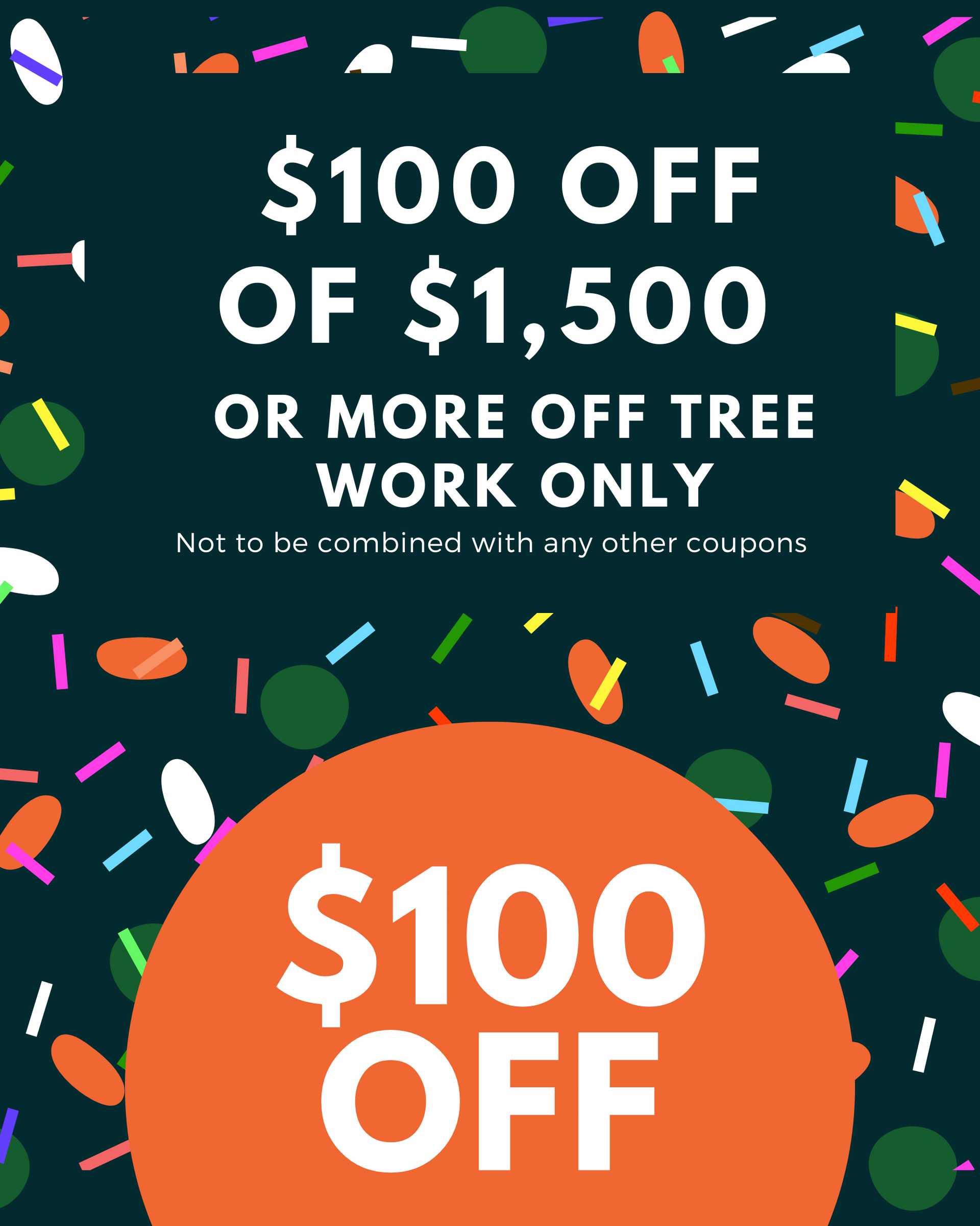 A poster that says $ 100 off of $ 1,500 or more off tree work only