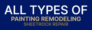 ALL TYPES OF PAINTING REMODELING SHEETROCK REPAIRS ALL TYPES OF PAINTING REMODELING SHEETROCK REPAIRS
