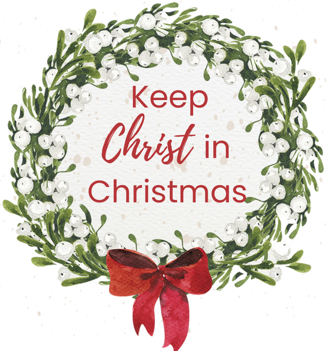 Christmas wreath with "Keep Christ in Christmas" in the middle