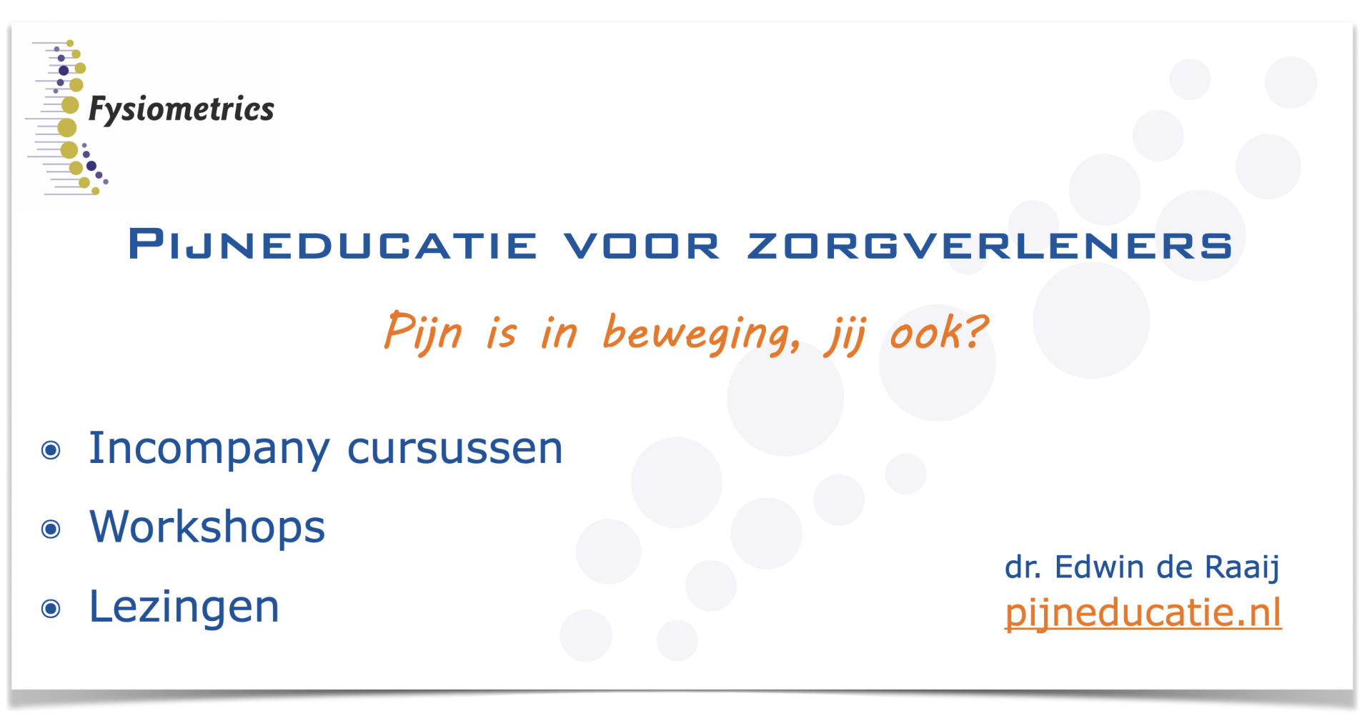 Fysiomatrix slide: pijneducatie voor zorgverleners, met incompany cursussen, workshops en lezingen.