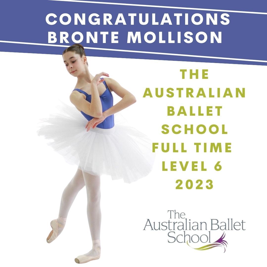 Congratulations to Bronte Mollison on acceptance into The Australian Ballet School Level 6 Full Time program.