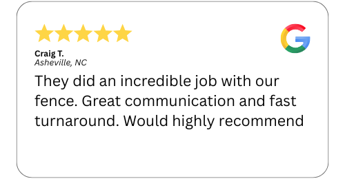 Google review from Craig T. Asheville, NC: 5 stars, praising fence work, communication, and fast turnaround.