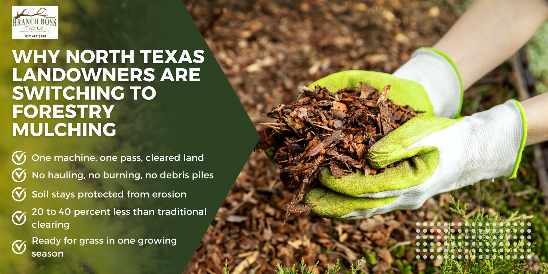 Hands in green gloves holding mulch beside text: “Why North Texas landowners are switching to mulching forestry.” Hands in green gloves holding mulch beside text: “Why North Texas landowners are switching to mulching forestry.”