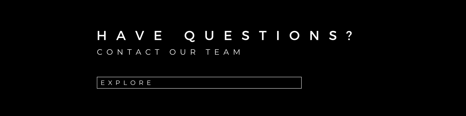 have questions, contact us.
