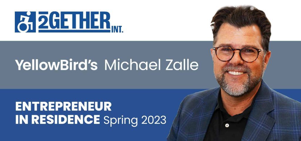 2Gether Intl banner for YellowBird’s Michael Zalle, “Entrepreneur in Residence,” Spring 2023