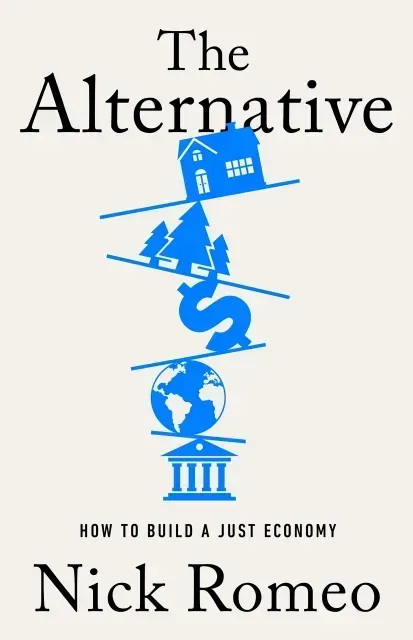 Book cover titled “The Alternative” by Nick Romeo with blue economic symbols and a house, globe, and bank.