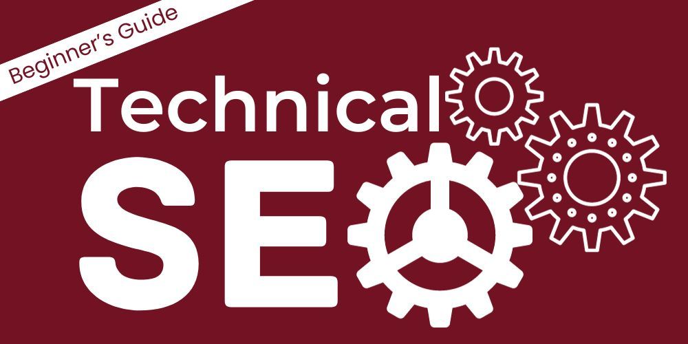 Technical SEO: Beginner’s Guide