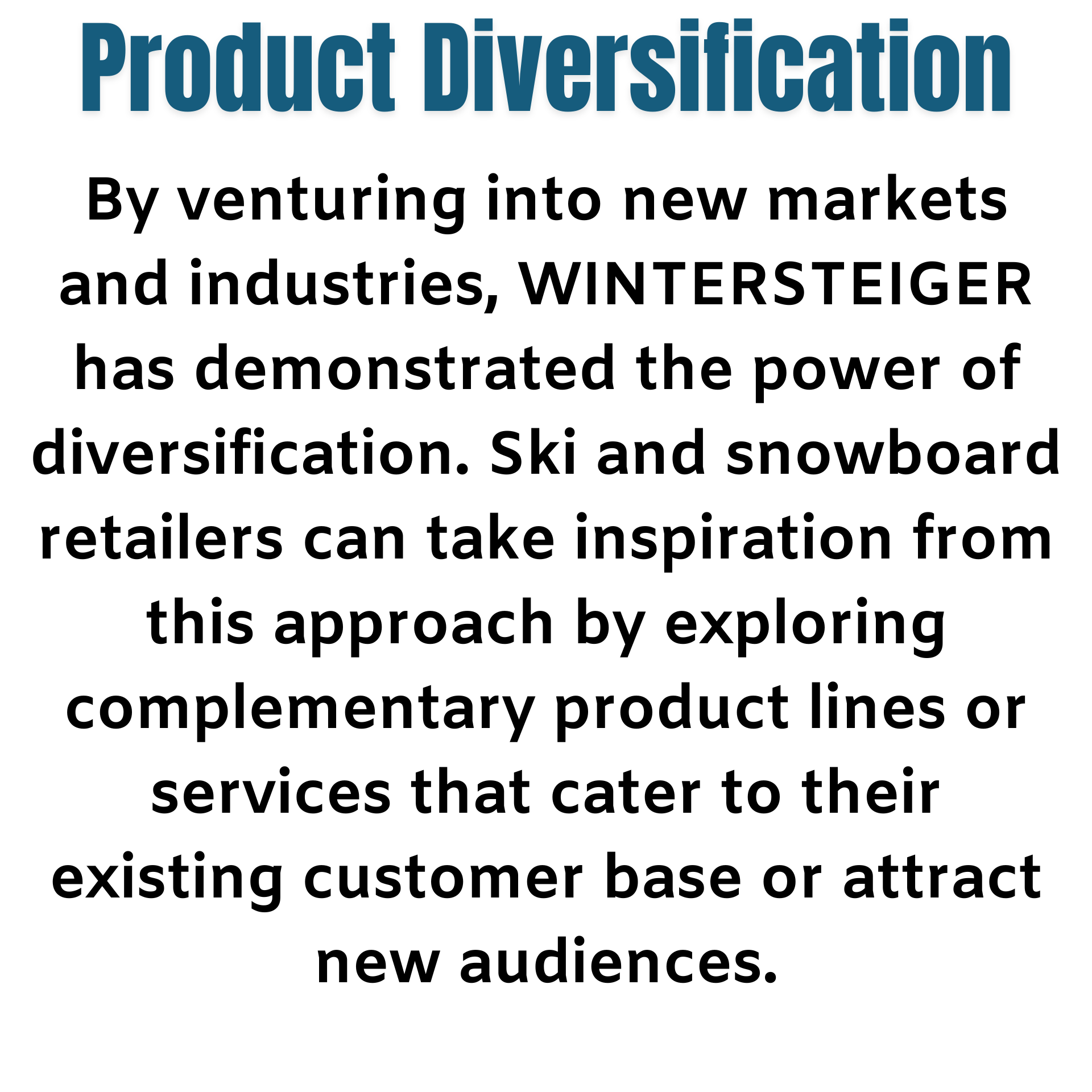 A text that says product diversification by venturing into new markets and industries wintersteiger has demonstrated the power of diversification.
