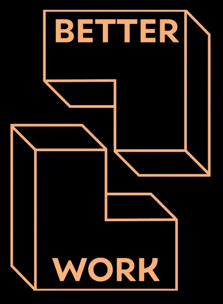 A poster that says better work on it with Broda Coaching logo for Better Work