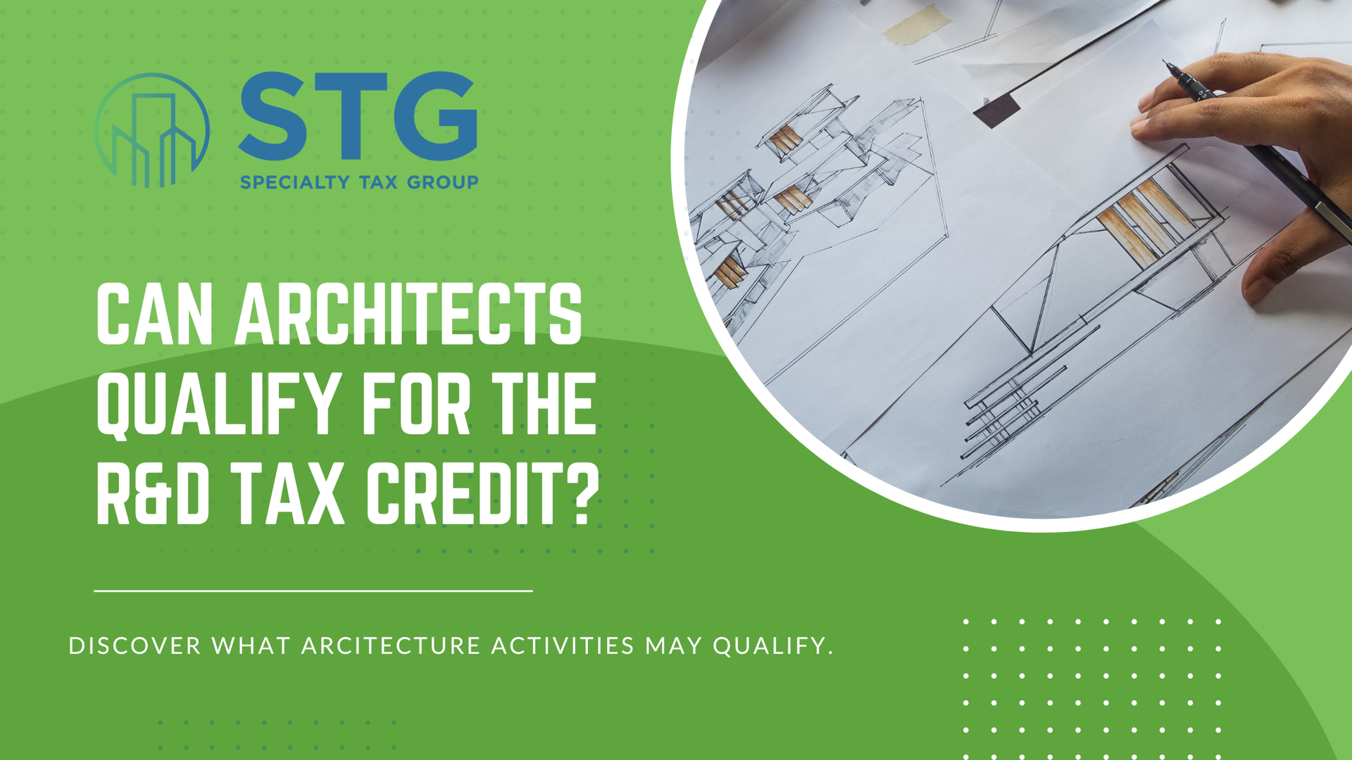 Green STG banner asking, “Can architects qualify for the R&D tax credit?” with drafting plans and hands drawing