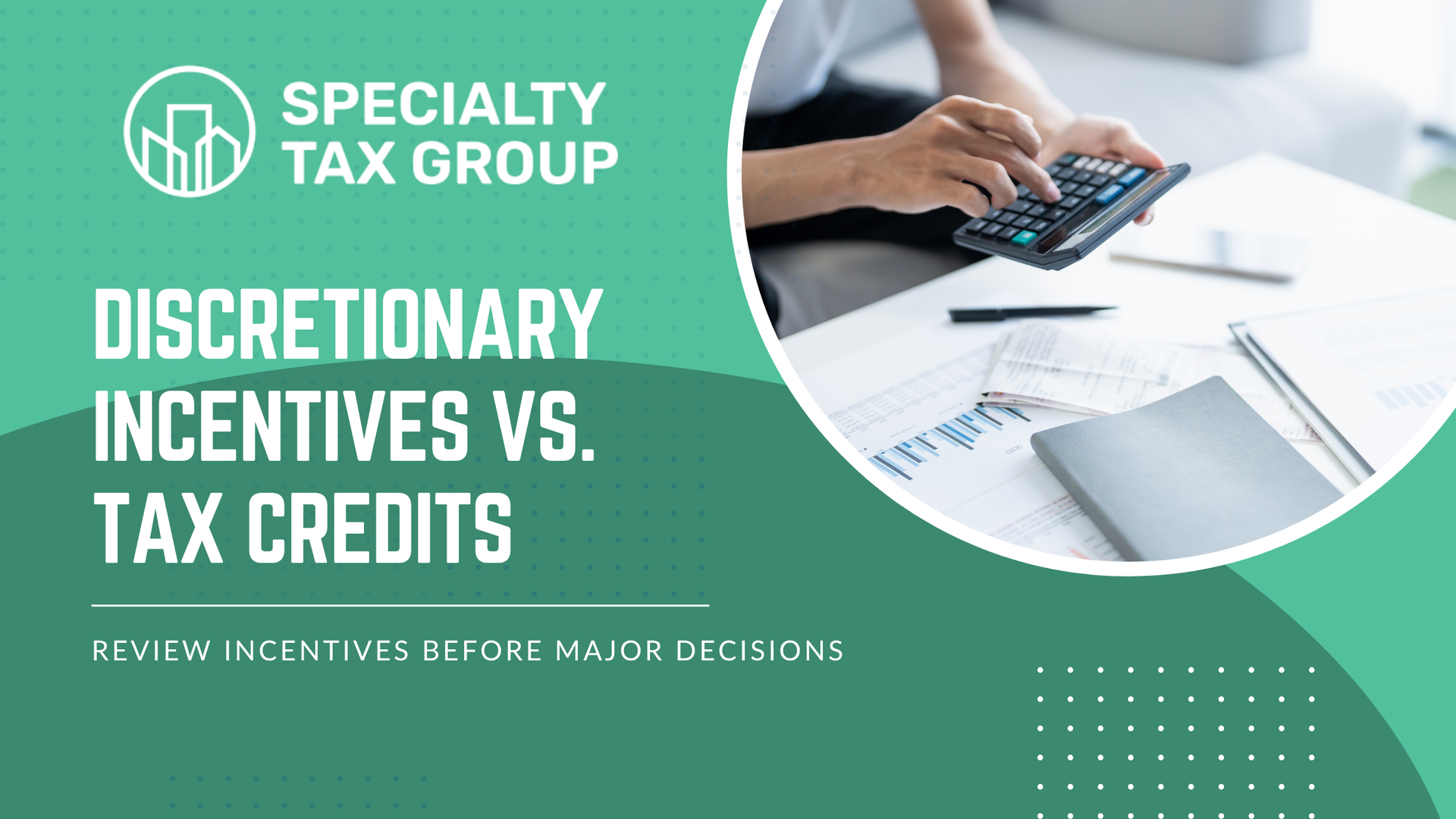 STG slide with green background, calculator over financial charts, titled “Discretionary Incentives vs. Tax Credits”