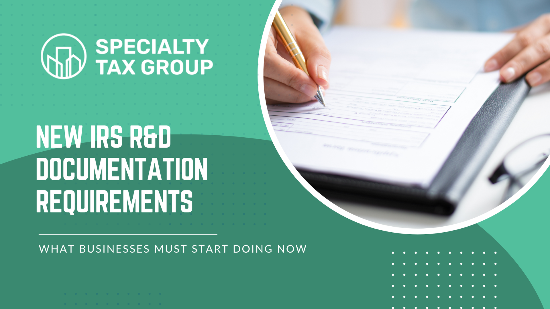 Green flyer about new IRS R&D documentation requirements. A person holds documents next to a notepad and pen.