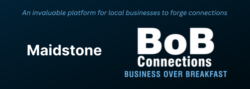 Maidstone BoB Connections logo on dark blue banner with tagline “Business Over Breakfast”