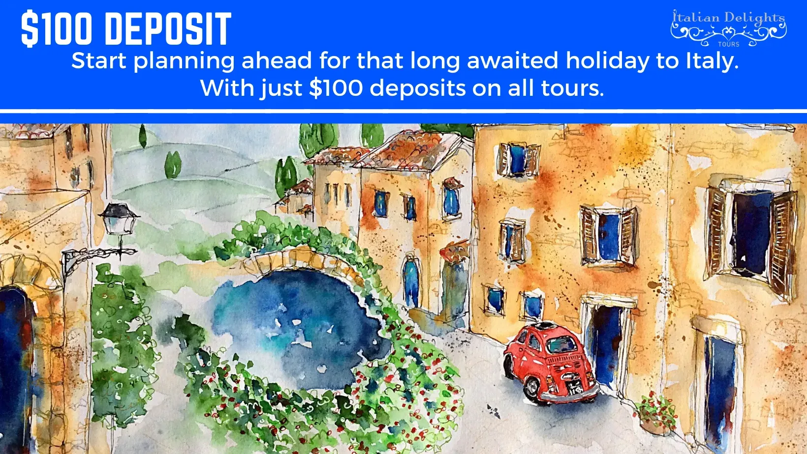 Plan ahead for your Italian holiday with just a $100 deposit on all tours.