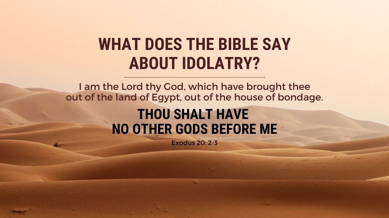 What does the bible say about idolatry ?