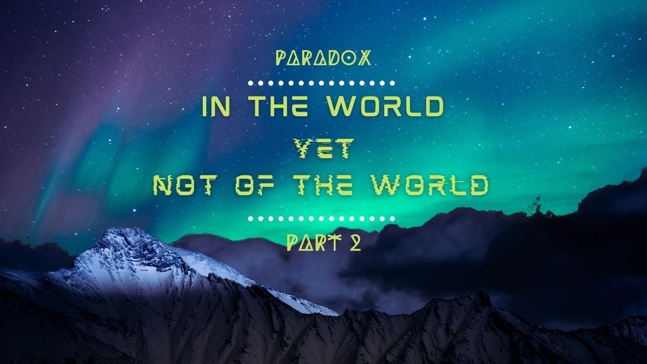 A poster that says in the world yet not of the world