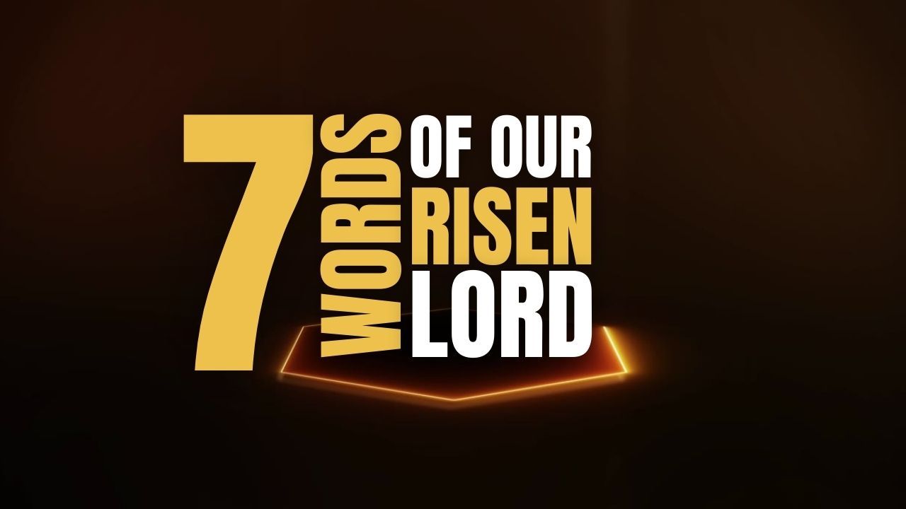 A sign that says 7 words of our risen lord