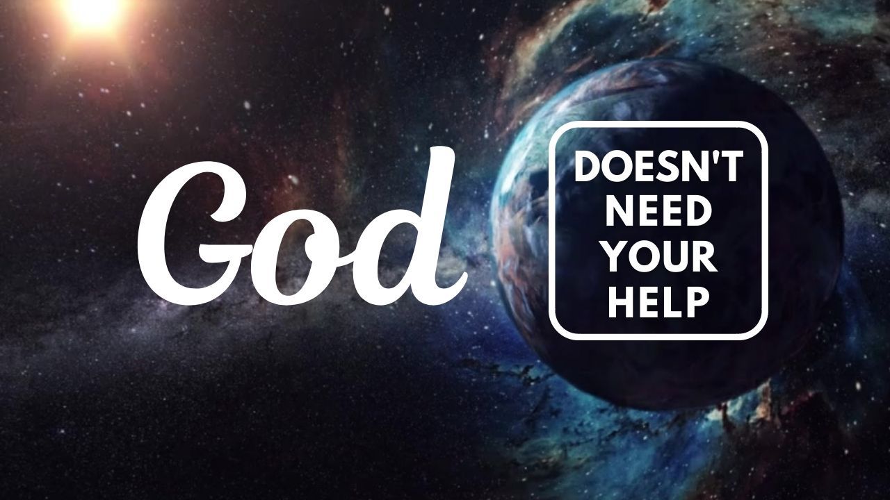 A poster that says god does n't need your help