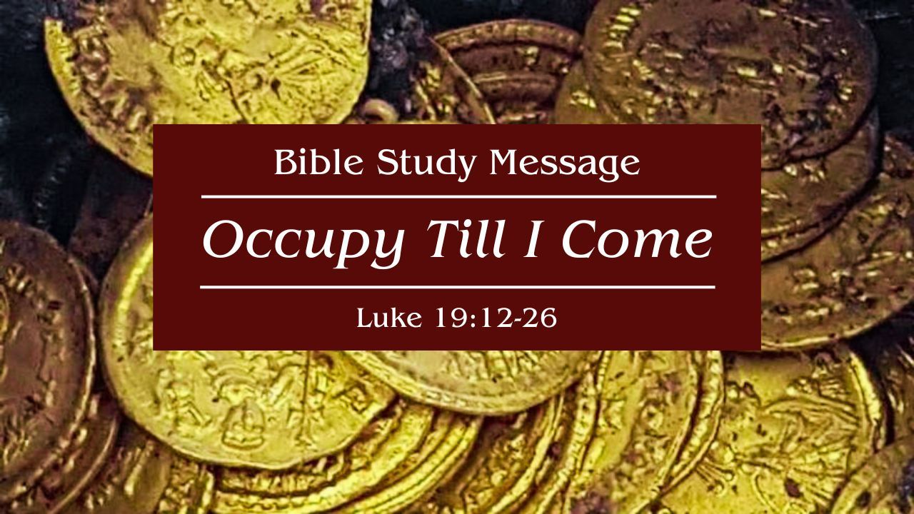 A pile of gold coins with a bible study message occupy till i come