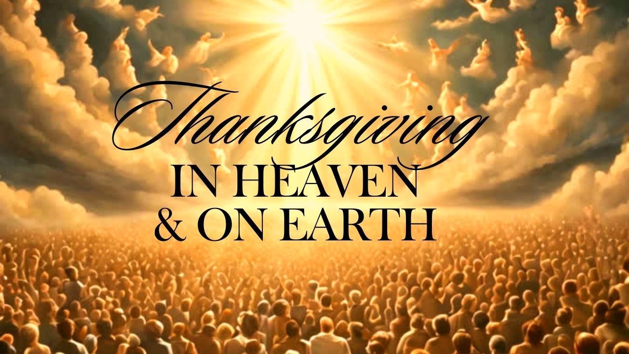 A poster for thanksgiving in heaven and on earth