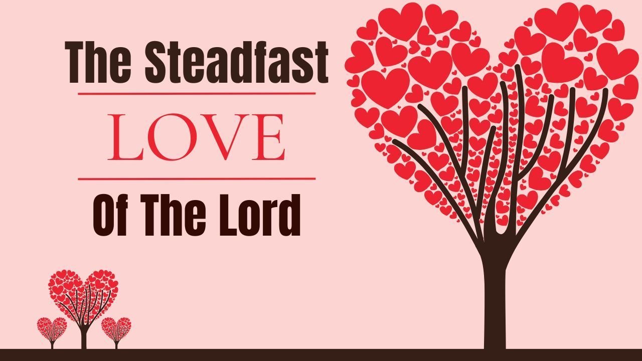 A tree made of hearts with the words the steadfast love of the lord