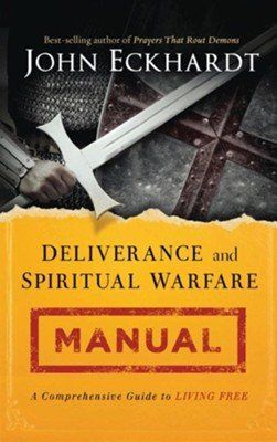 A book by john eckhardt titled deliverance and spiritual warfare manual