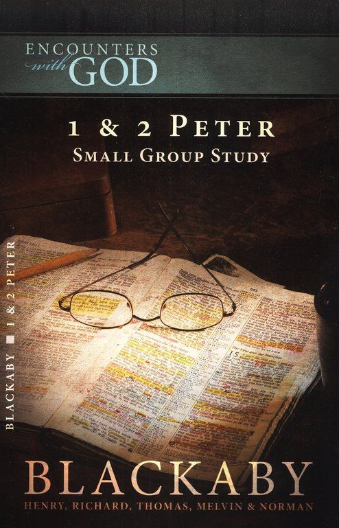 Encounters with god 1 & 2 peter small group study by blackaby