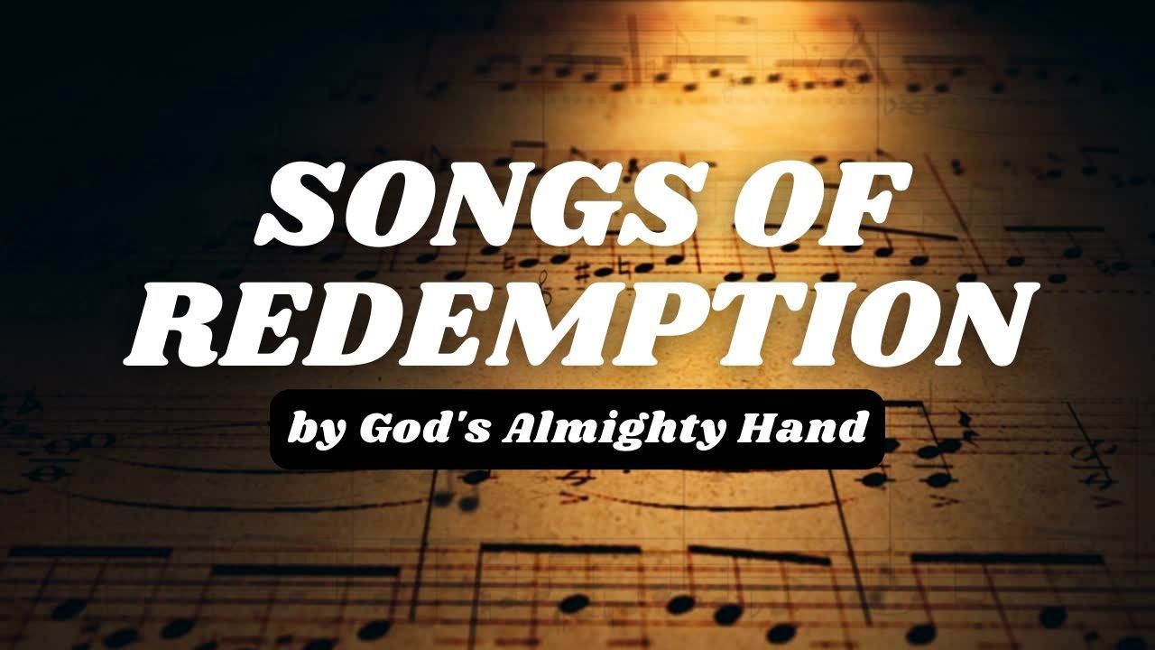 A poster for songs of redemption by god 's almighty hand