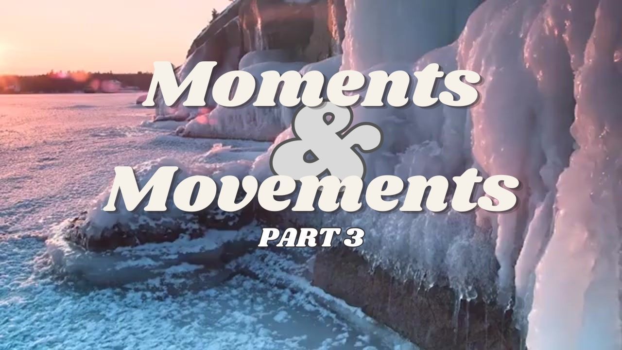A picture of ice and the words moments and movements part 3