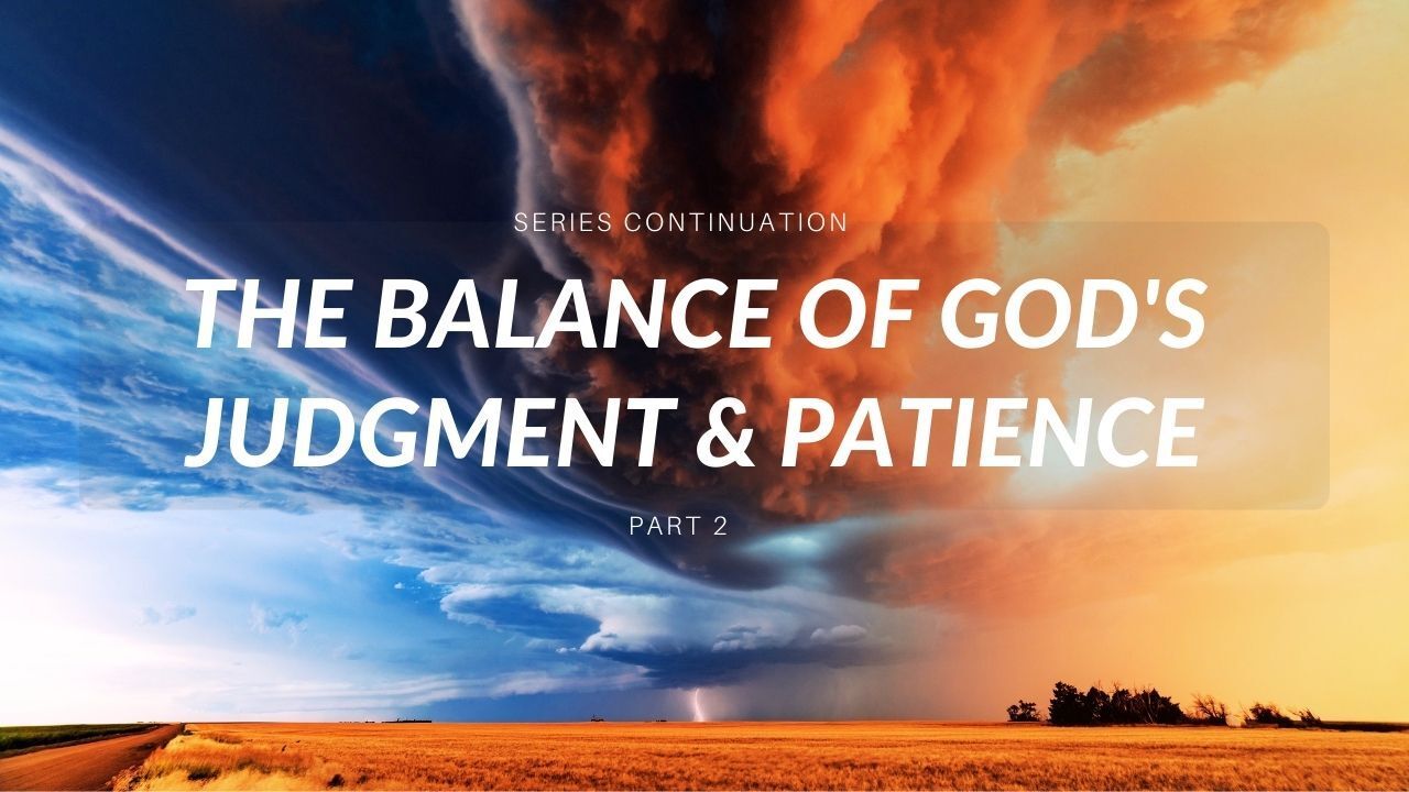 The balance of god 's judgment and patience part 2
