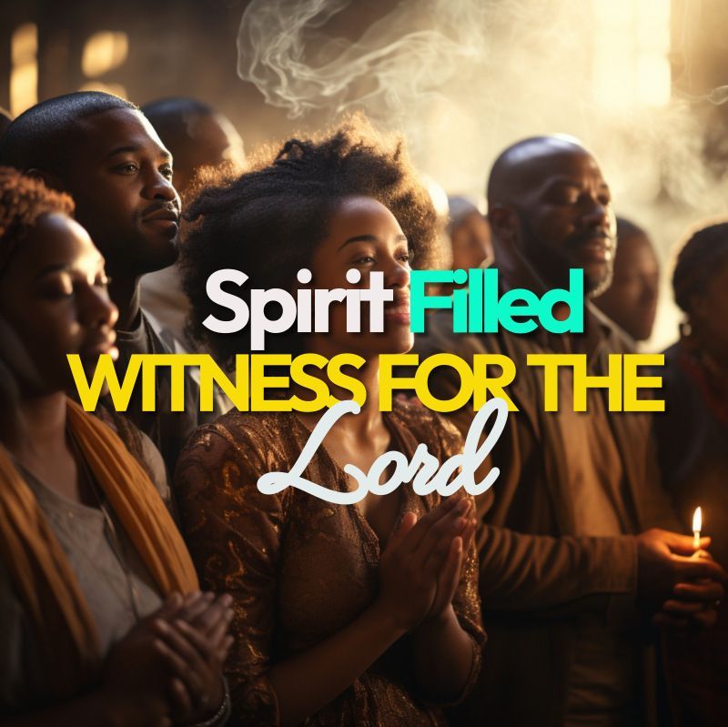 A group of people praying with the words spirit filled witness for the lord