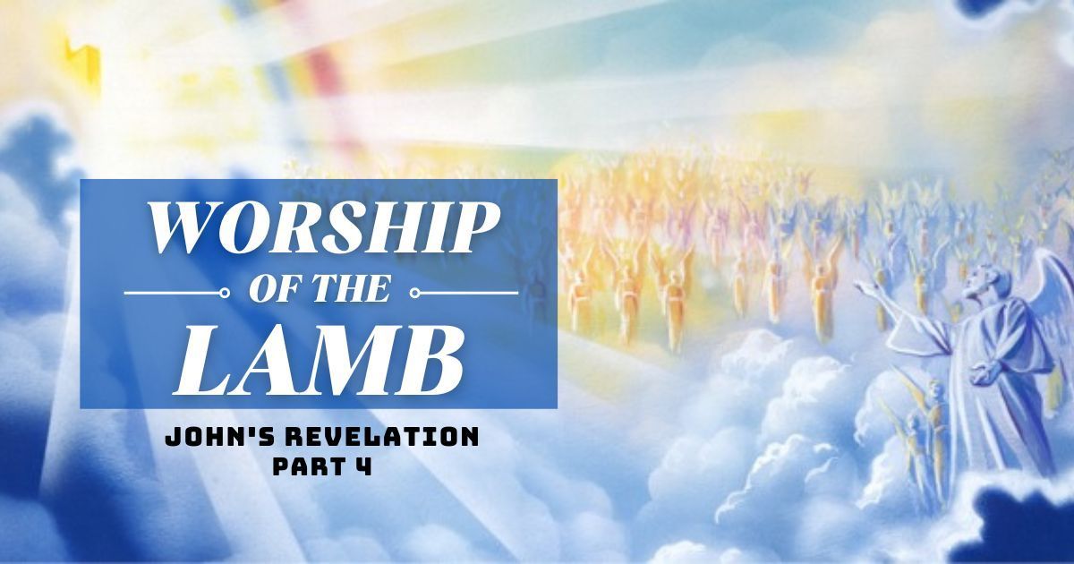 A poster for worship of the lamb john 's revelation part 4